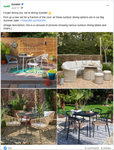 A screenshot of a Facebook post from Dunelm. The caption says: "Forget dining out, we’re dining outside! Pick up a new set for a fraction of the cost: all these outdoor dining options are in our Big Summer Sale!" There are 4 images which show various outdoor dining tables and chairs. 