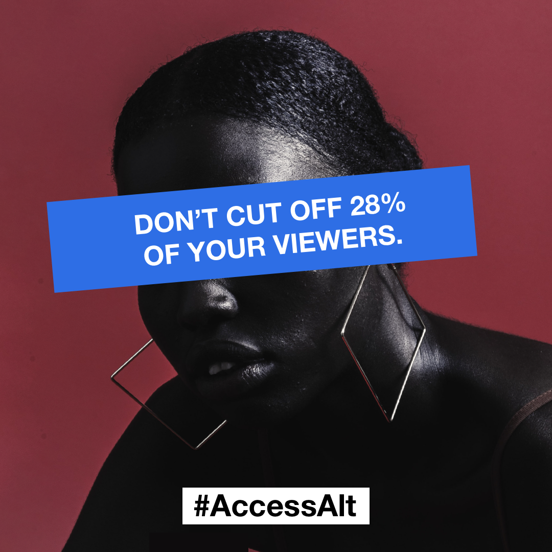 A burgundy background. A headshot of a woman wearing square shaped earrings, her are eyes covered by a blue box with white text saying "don't cut off 28% of your viewers" At the bottom of the image, there is a white box with black text that says "#AccessAlt"